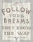 Follow Dreams Driftwood Poster Print by Sue Schlabach - Item # VARPDX14562